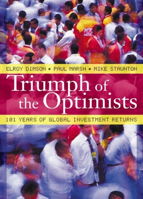 Triumph of the Optimists : 101 Years of Global Investment Returns, Hardback Book