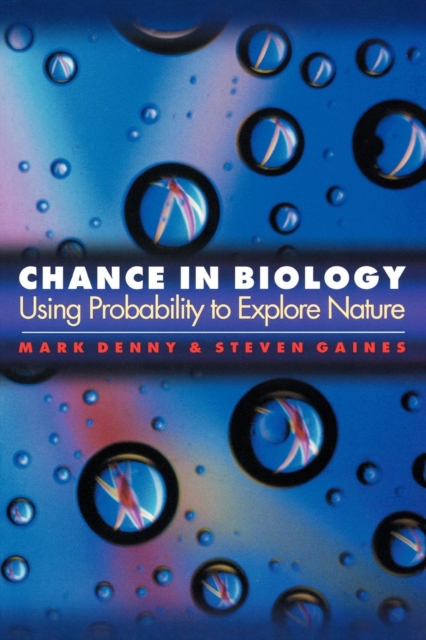 Chance in Biology : Using Probability to Explore Nature, Paperback / softback Book