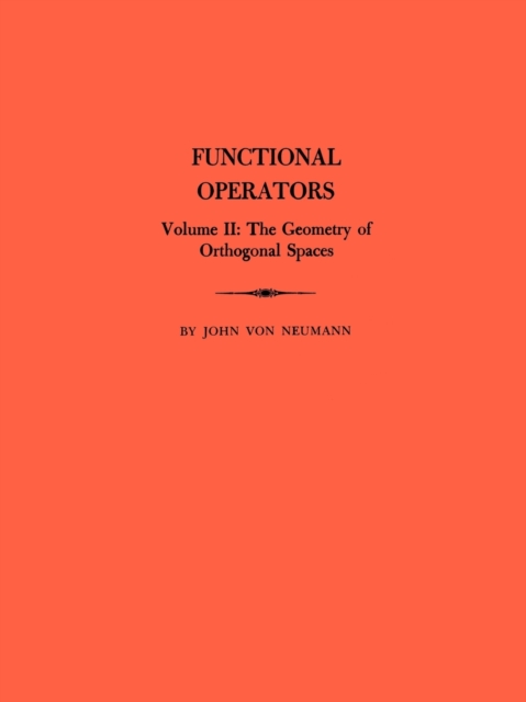 Functional Operators (AM-22), Volume 2 : The Geometry of Orthogonal Spaces. (AM-22), Paperback / softback Book