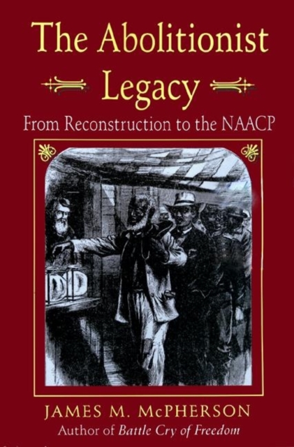 The Abolitionist Legacy : From Reconstruction to the NAACP, Paperback / softback Book