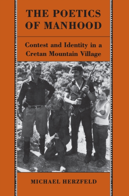 The Poetics of Manhood : Contest and Identity in a Cretan Mountain Village, Paperback / softback Book