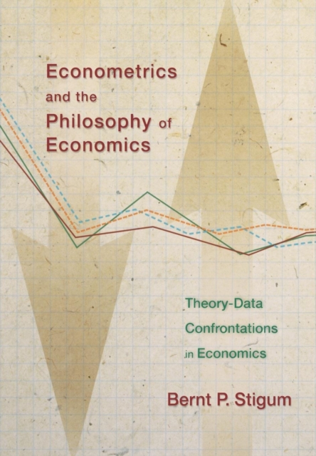 Econometrics and the Philosophy of Economics : Theory-Data Confrontations in Economics, Hardback Book