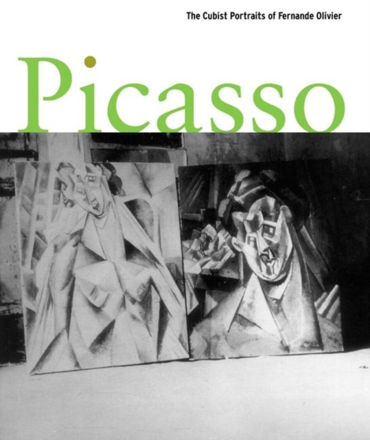 Picasso : The Cubist Portraits of Fernande Olivier, Hardback Book