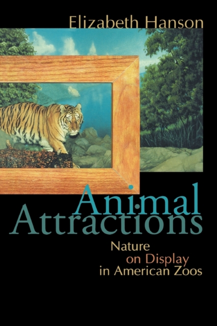 Animal Attractions : Nature on Display in American Zoos, Paperback / softback Book