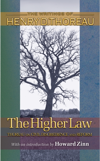 The Higher Law : Thoreau on Civil Disobedience and Reform, Paperback / softback Book