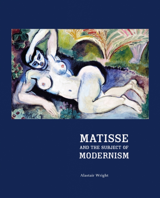 Matisse and the Subject of Modernism, Paperback / softback Book