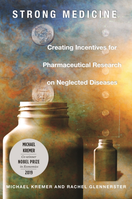 Strong Medicine : Creating Incentives for Pharmaceutical Research on Neglected Diseases, Hardback Book