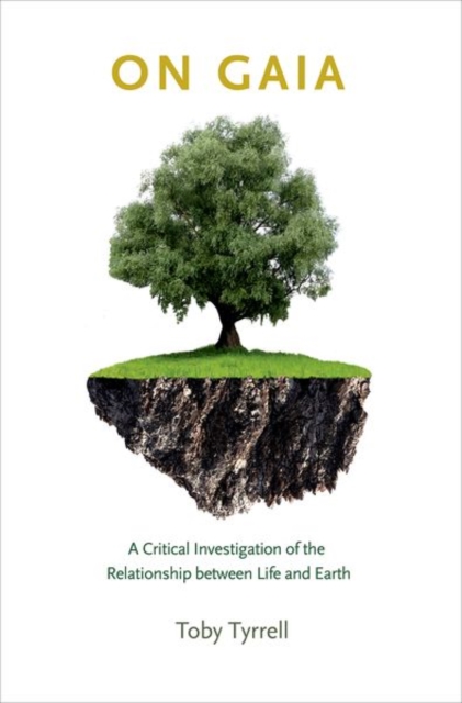 On Gaia : A Critical Investigation of the Relationship between Life and Earth, Hardback Book