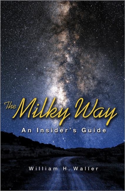 The Milky Way : An Insider's Guide, Hardback Book