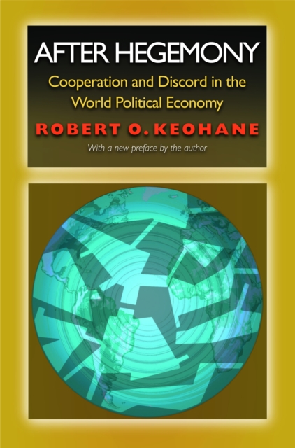 After Hegemony : Cooperation and Discord in the World Political Economy, Paperback / softback Book