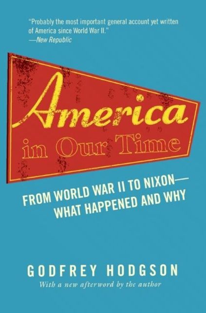 America in Our Time : From World War II to Nixon--What Happened and Why, Paperback / softback Book