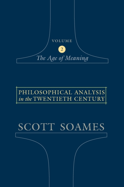 Philosophical Analysis in the Twentieth Century, Volume 2 : The Age of Meaning, Paperback / softback Book