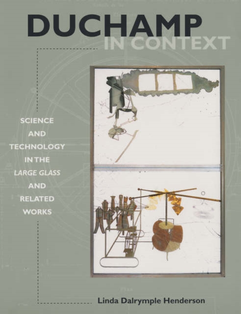 Duchamp in Context : Science and Technology in the Large Glass and Related Works, Paperback Book
