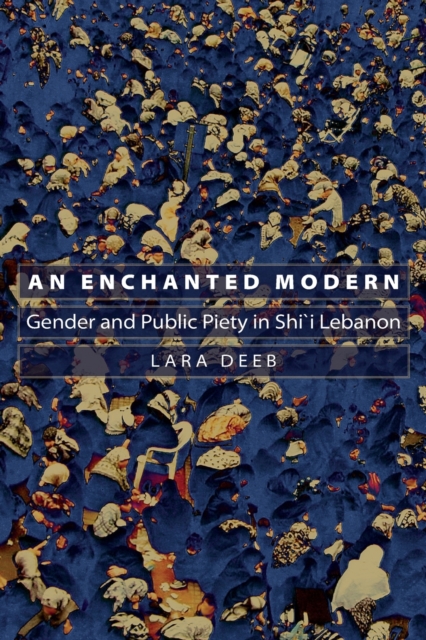 An Enchanted Modern : Gender and Public Piety in Shi'i Lebanon, Paperback / softback Book