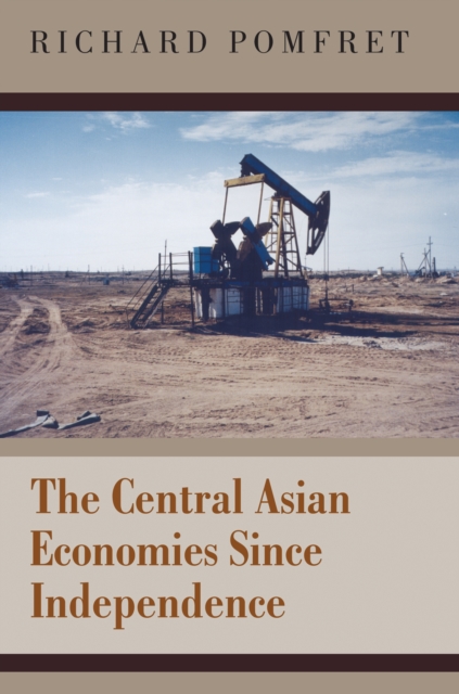 The Central Asian Economies Since Independence, Hardback Book