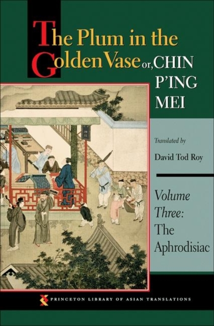 The Plum in the Golden Vase or, Chin P'ing Mei, Volume Three : The Aphrodisiac, Hardback Book