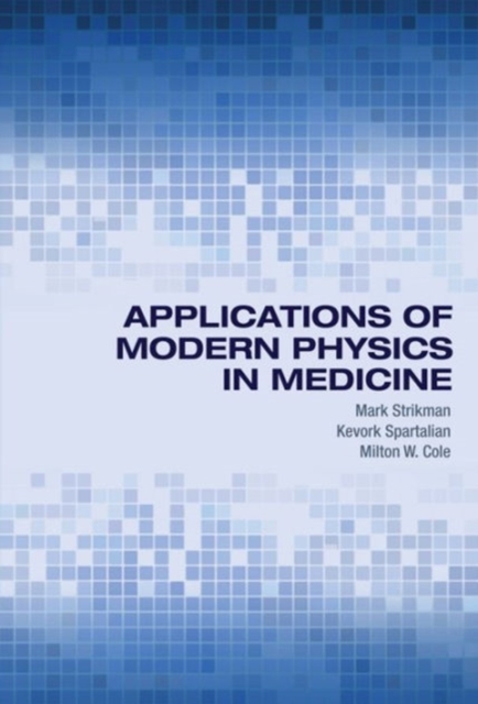 Applications of Modern Physics in Medicine, Hardback Book