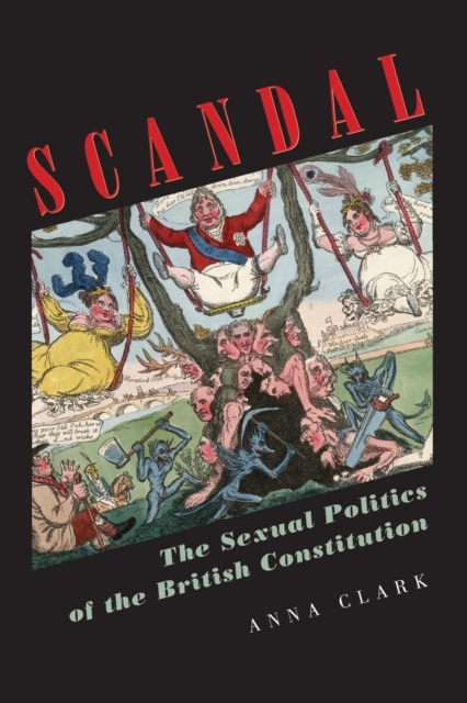 Scandal : The Sexual Politics of the British Constitution, Paperback / softback Book