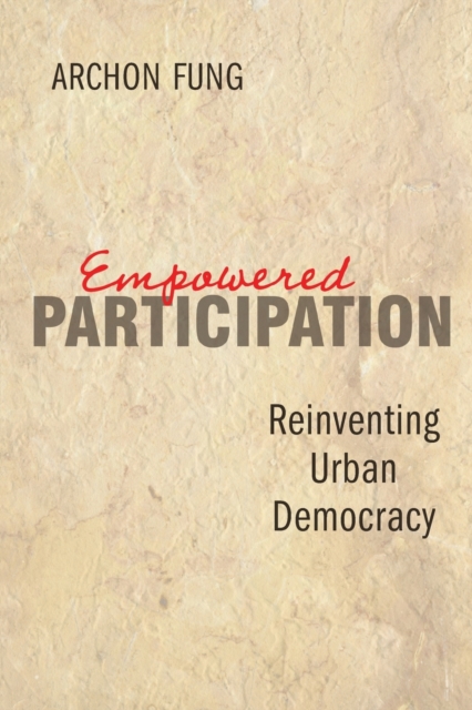 Empowered Participation : Reinventing Urban Democracy, Paperback / softback Book