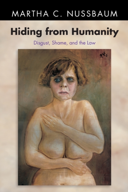 Hiding from Humanity : Disgust, Shame, and the Law, Paperback / softback Book
