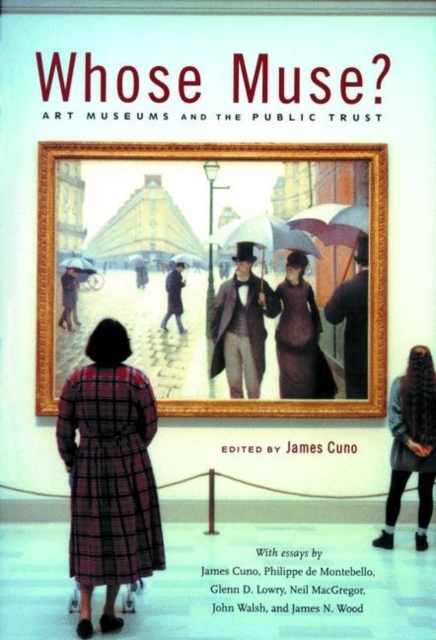 Whose Muse? : Art Museums and the Public Trust, Paperback / softback Book