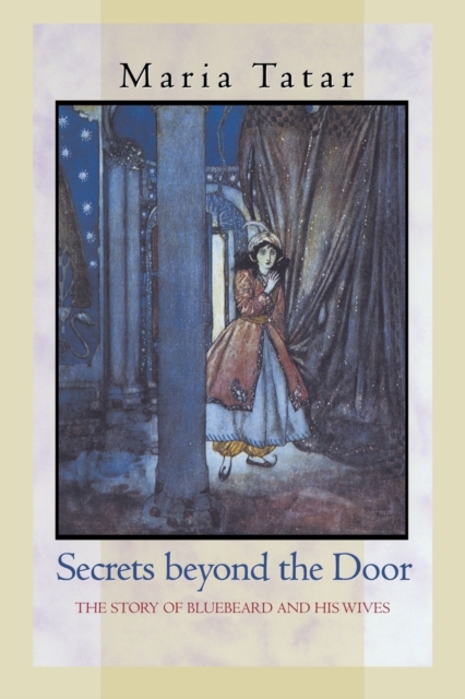 Secrets beyond the Door : The Story of Bluebeard and His Wives, Paperback / softback Book