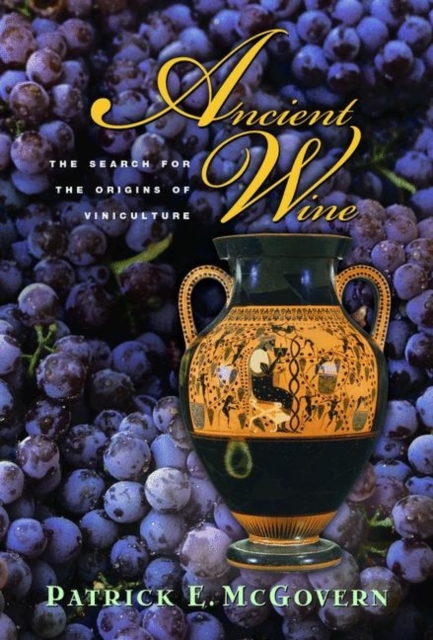Ancient Wine : The Search for the Origins of Viniculture, Paperback / softback Book