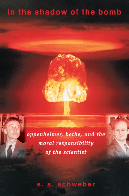 In the Shadow of the Bomb : Oppenheimer, Bethe, and the Moral Responsibility of the Scientist, Paperback / softback Book
