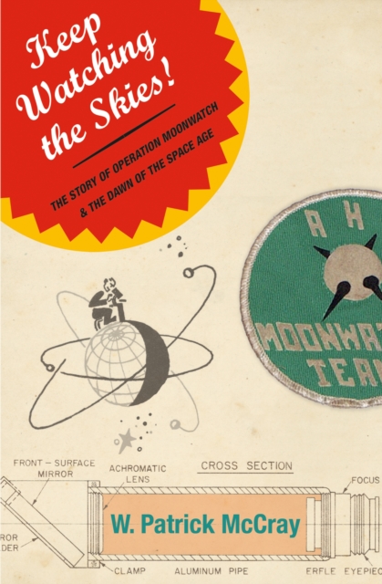 Keep Watching the Skies! : The Story of Operation Moonwatch and the Dawn of the Space Age, Hardback Book