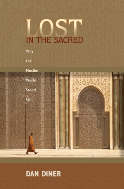 Lost in the Sacred : Why the Muslim World Stood Still, Hardback Book