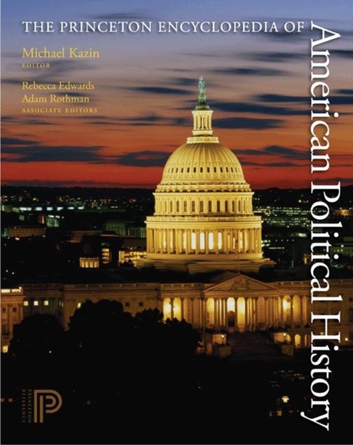 The Princeton Encyclopedia of American Political History. (Two volume set), Hardback Book