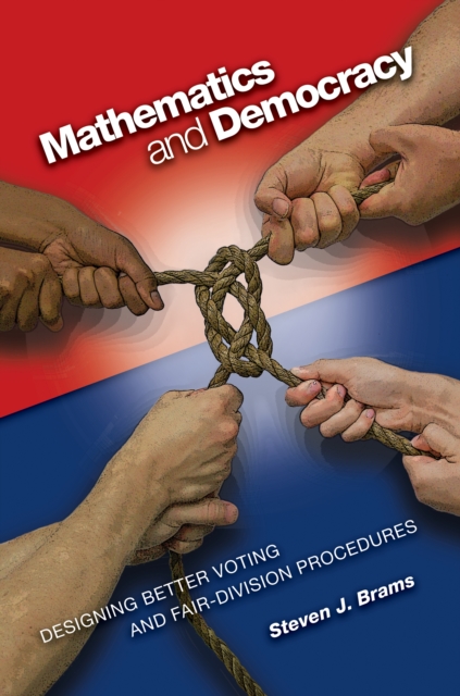 Mathematics and Democracy : Designing Better Voting and Fair-Division Procedures, Paperback / softback Book