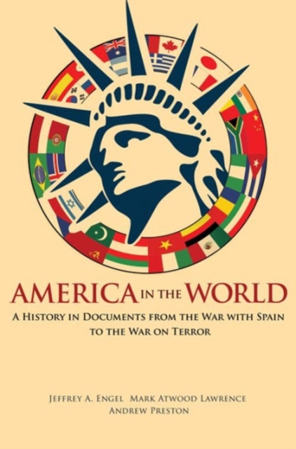 America in the World : A History in Documents from the War with Spain to the War on Terror, Hardback Book