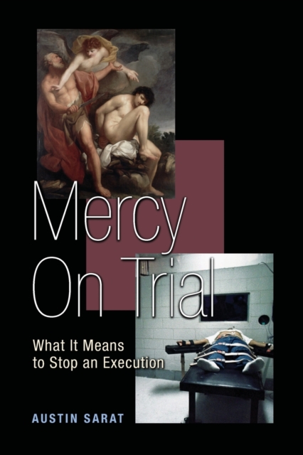 Mercy on Trial : What It Means to Stop an Execution, Paperback / softback Book