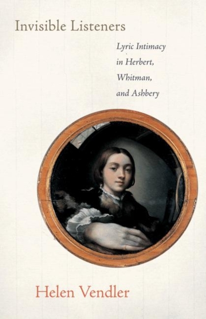 Invisible Listeners : Lyric Intimacy in Herbert, Whitman, and Ashbery, Paperback / softback Book