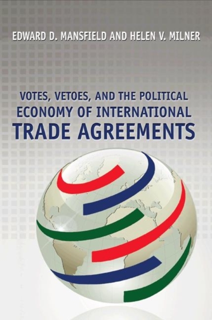 Votes, Vetoes, and the Political Economy of International Trade Agreements, Paperback / softback Book
