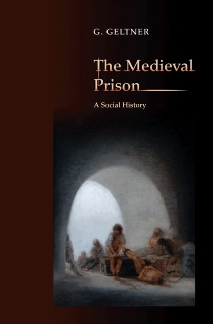 The Medieval Prison : A Social History, Hardback Book