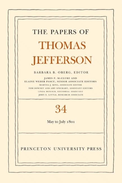 The Papers of Thomas Jefferson, Volume 34 : 1 May to 31 July 1801, Hardback Book