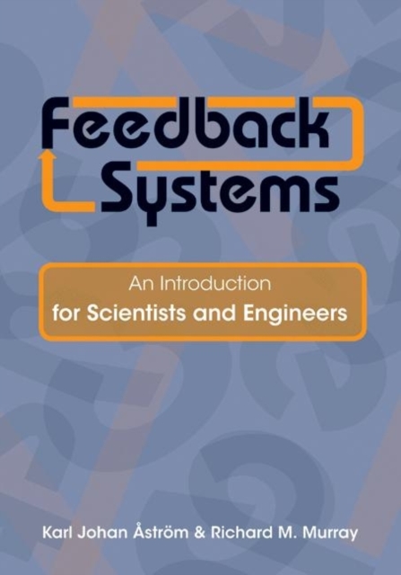 Feedback Systems : An Introduction for Scientists and Engineers, Hardback Book