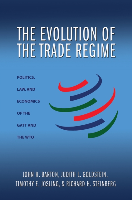 The Evolution of the Trade Regime : Politics, Law, and Economics of the GATT and the WTO, Paperback / softback Book