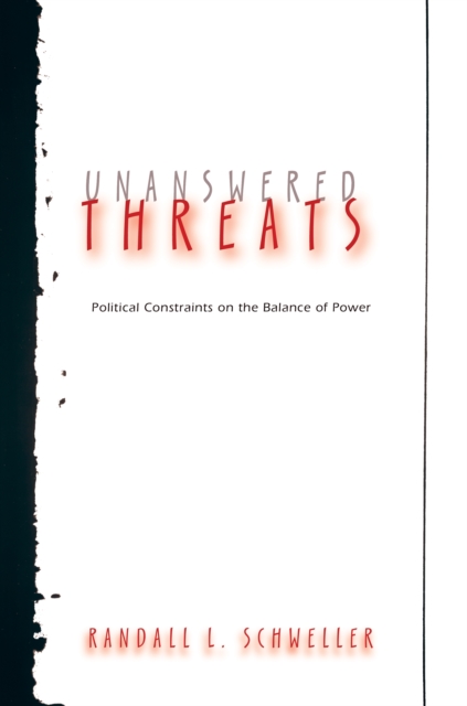 Unanswered Threats : Political Constraints on the Balance of Power, Paperback / softback Book