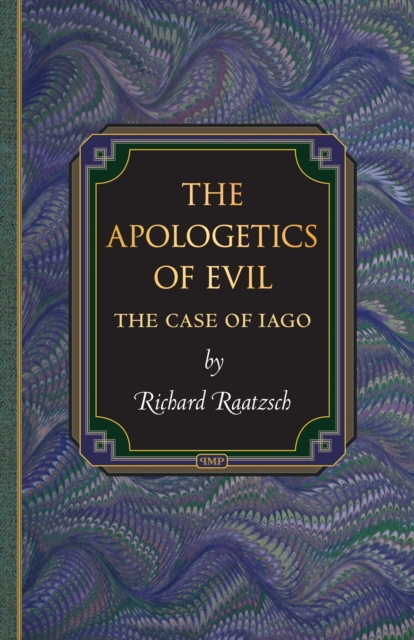 The Apologetics of Evil : The Case of Iago, Hardback Book