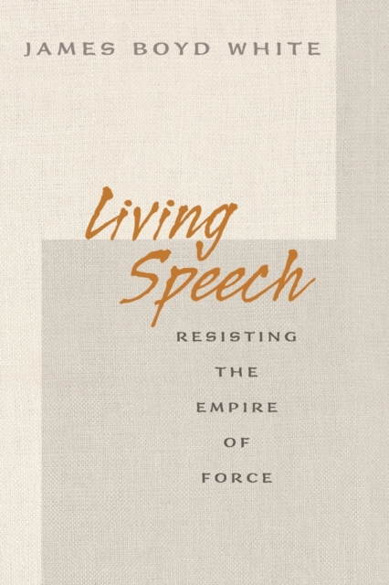 Living Speech : Resisting the Empire of Force, Paperback / softback Book