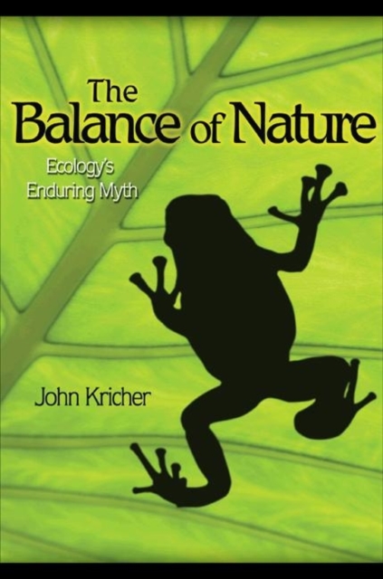The Balance of Nature : Ecology's Enduring Myth, Hardback Book