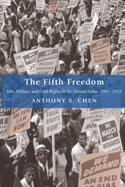 The Fifth Freedom : Jobs, Politics, and Civil Rights in the United States, 1941-1972, Paperback / softback Book