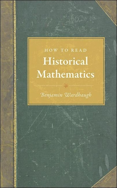 How to Read Historical Mathematics, Hardback Book