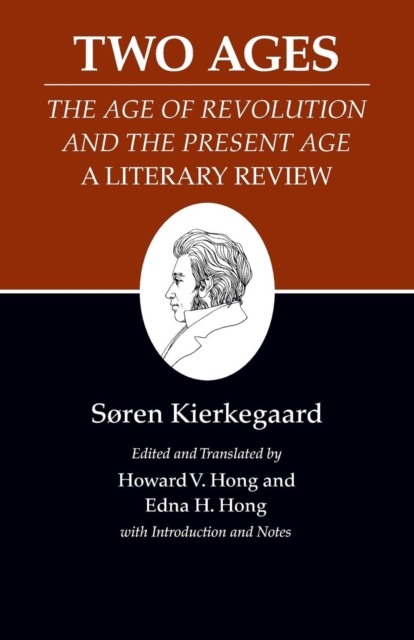Kierkegaard's Writings, XIV, Volume 14 : Two Ages: The Age of Revolution and the Present Age A Literary Review, Paperback / softback Book