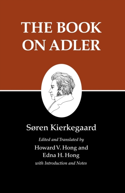 Kierkegaard's Writings, XXIV, Volume 24 : The Book on Adler, Paperback / softback Book