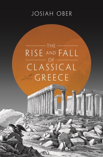 The Rise and Fall of Classical Greece, Hardback Book