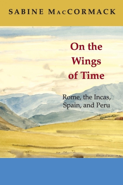 On the Wings of Time : Rome, the Incas, Spain, and Peru, Paperback / softback Book